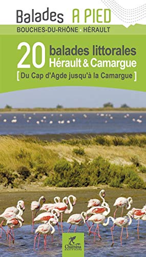 20 balades littorales Hérault & Camargue - Du Cap d'Agde jusqu'à la Camargue