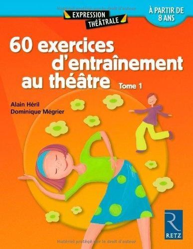 60 exercices d'entraînement au théâtre T.1