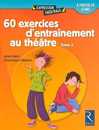 60 exercices d'entraînement au théâtre T.2