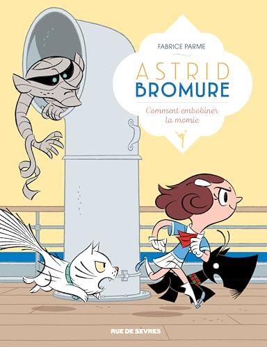 Astrid Bromure T.09 : Comment embobiner la momie