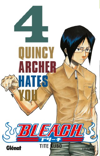 Bleach T04 - Quincy Archer hates you