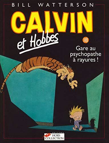 Calvin et Hobbes T18 - Gare au psychopathe à rayures !