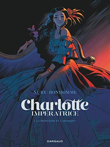 Charlotte impératrice T1 - La princesse et l'archiduc