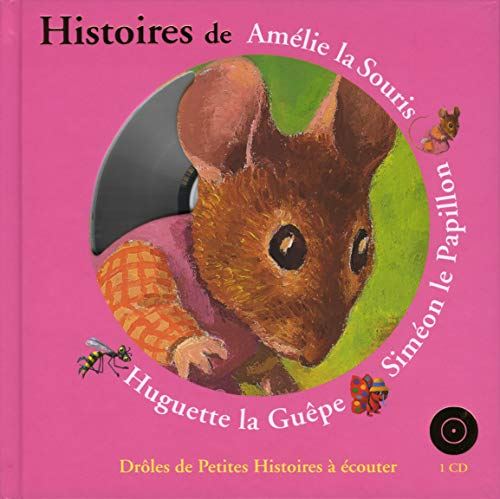 Histoires de Amélie la souris, Siméon le papillon, Huguette la guêpe