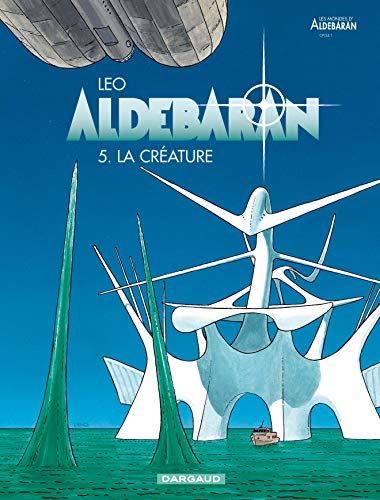 Mondes d'Aldébaran, cycle 1 : Aldébaran (Les) T5 - La créature