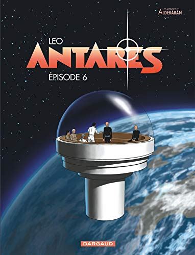 Mondes d'Aldébaran, cycle 3 : Antarès (Les) T16 - Episode 6