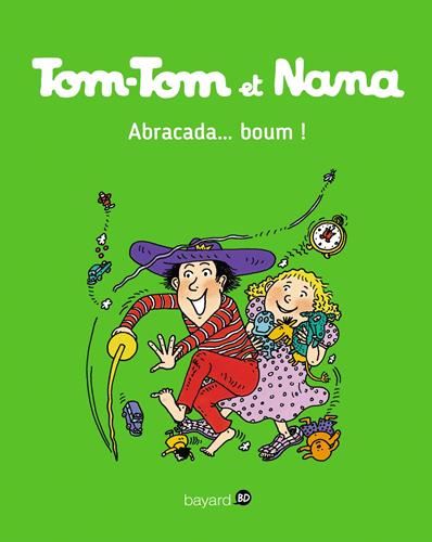 Tom-Tom et Nana T16 - Abracada, boum !